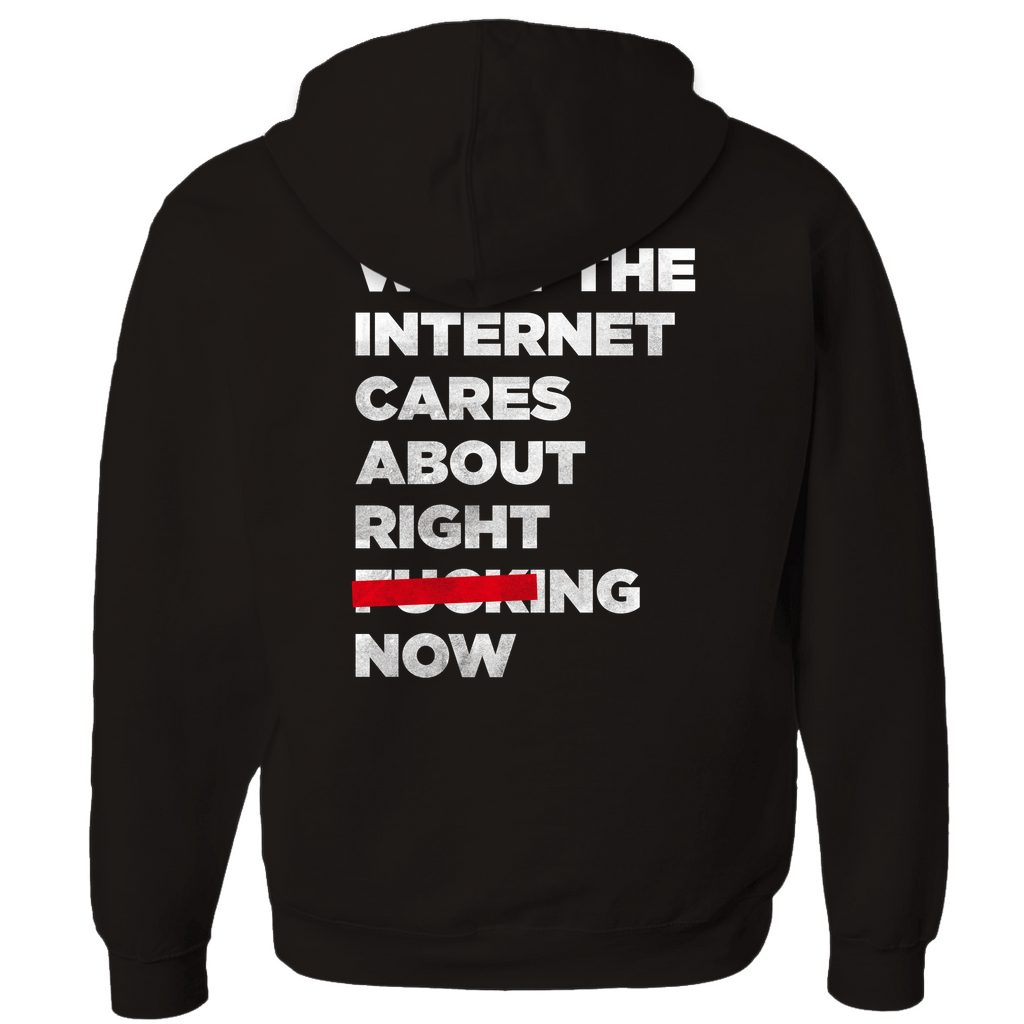 New Rockstars zip-up hoodie back that says 'What the internet cares abour right f*** Now. 